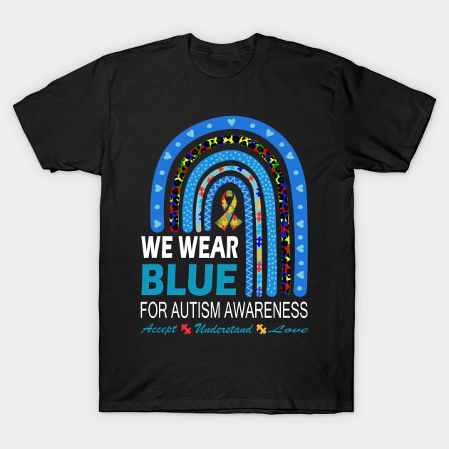 We Wear Blue For Autism Awareness, Autism Rainbow In April We Wear Blue Autism Awareness T-Shirt by DODG99